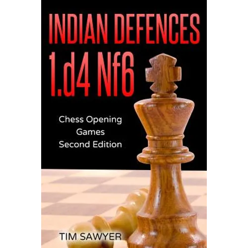 Indian Defences 1.d4 Nf6: Chess Opening Games - Second Edition