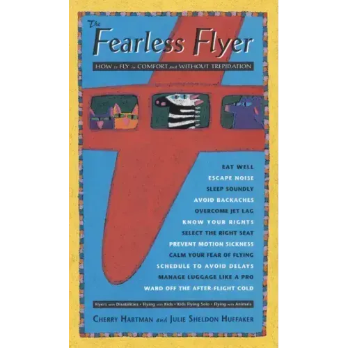 The Fearless Flyer: How to Fly in Comfort and Without Trepidation