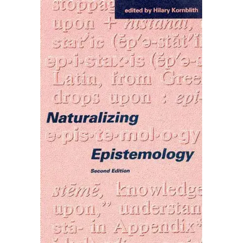 Naturalizing Epistemology, second edition