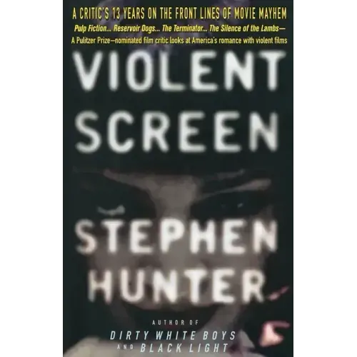 Violent Screen: A Critic's 13 Years on the Front Lines of Movie Mayhem