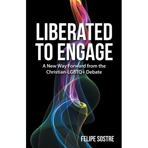 Liberated to Engage: A New Way Forward from the Christian-Lgbtq+ Debate