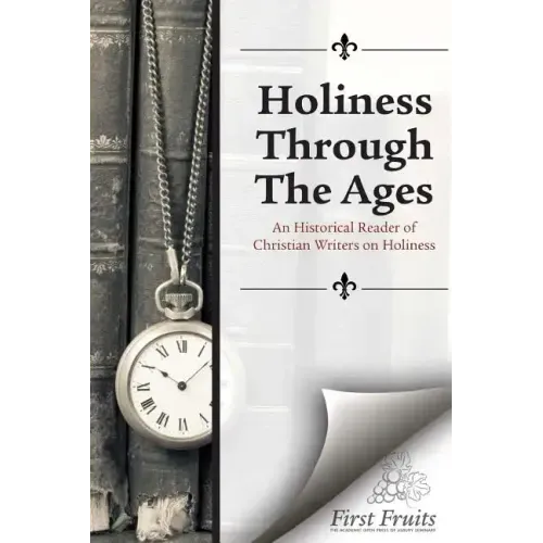 Holiness Through the Ages: An Historical Reader of Holiness Writers