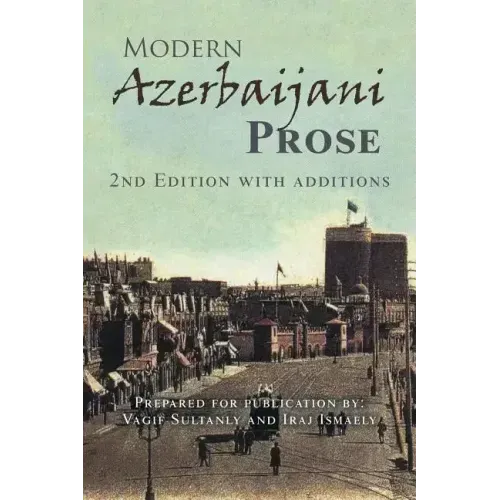 Modern Azerbaijani Prose: 2Nd Edition with Additions