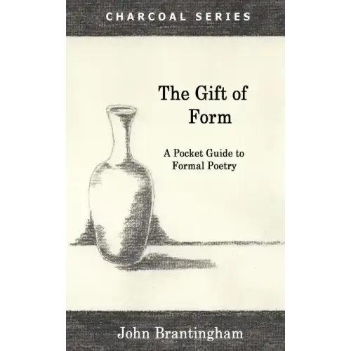 The Gift of Form: A Pocket Guide to Formal Poetry