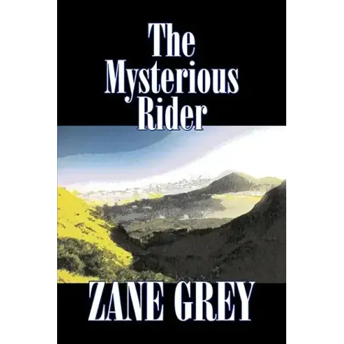 The Mysterious Rider by Zane Grey, Fiction, Westerns, Historical