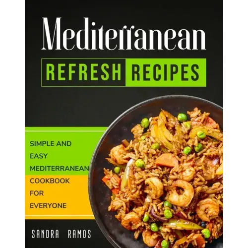 Mediterranean Refresh Recipes: Simple and Easy Mediterranean Cookbook for Everyone