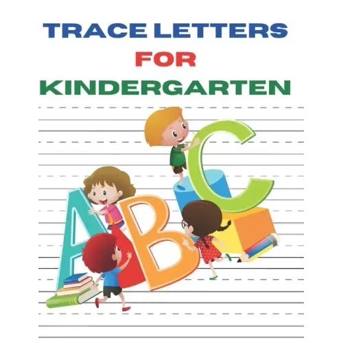 Trace Letters for Kindergarten: A Fun Book to Practice ABC Writing paper for kids, preschoolers, kindergarten and toddlers of 100 pages and size 8.6 b