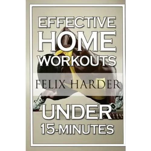 Home Workout: 15-Minute Effective Home Workouts: To Build Lean Muscle and Lose Weight (Home Workout, Home Workout Plan, Home Workout For Beginners)