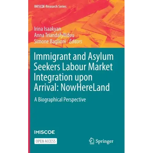 Immigrant and Asylum Seekers Labour Market Integration Upon Arrival: Nowhereland: A Biographical Perspective