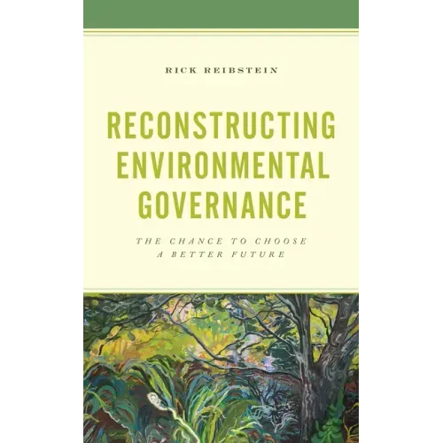 Reconstructing Environmental Governance: The Chance to Choose a Better Future