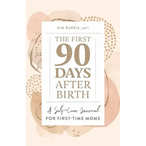 The First 90 Days After Birth: A Self-Care Journal for First-Time Moms