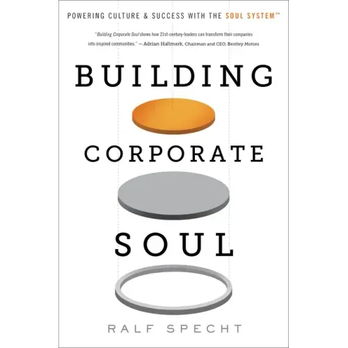 Building Corporate Soul: Powering Culture & Success with the Soul System(tm)