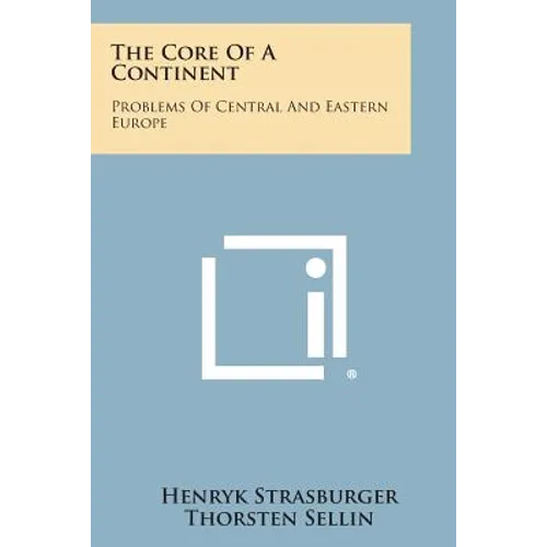 The Core of a Continent: Problems of Central and Eastern Europe