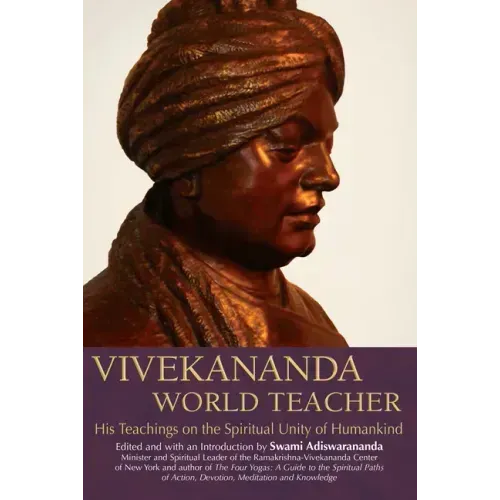 Vivekananda, World Teacher: His Teachings on the Spiritual Unity of Humankind