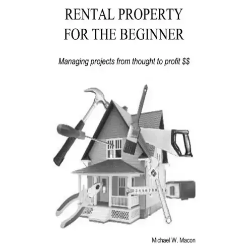 RENTAL PROPERTY FOR THE BEGINNER - Managing a project from thought to profit