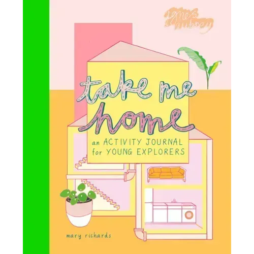 Take Me Home: An Activity Journal for Young Explorers