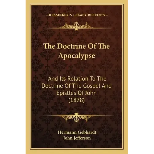 The Doctrine of the Apocalypse: And Its Relation to the Doctrine of the Gospel and Epistles of John (1878)