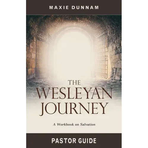 The Wesleyan Journey Pastor Guide: A Workbook on Salvation