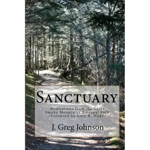 Sanctuary: Meditations From The Great Smoky Mountains National Park
