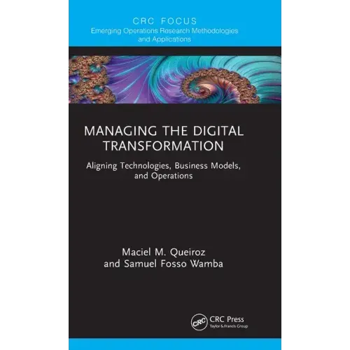 Managing the Digital Transformation: Aligning Technologies, Business Models, and Operations