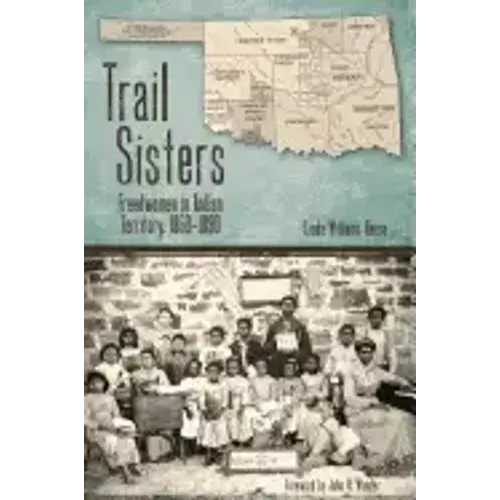 Trail Sisters: Freedwomen in Indian Territory, 1850-1890