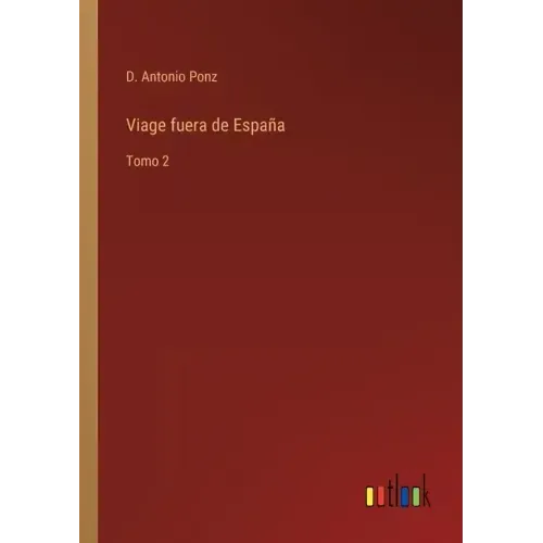 Viage fuera de España: Tomo 2