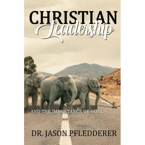 Christian Leadership: And The Importance of Goals