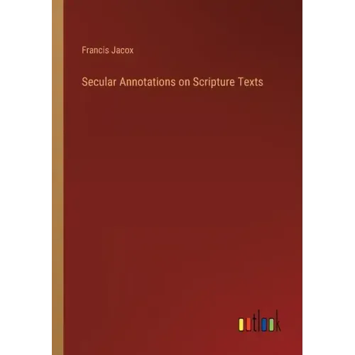 Secular Annotations on Scripture Texts