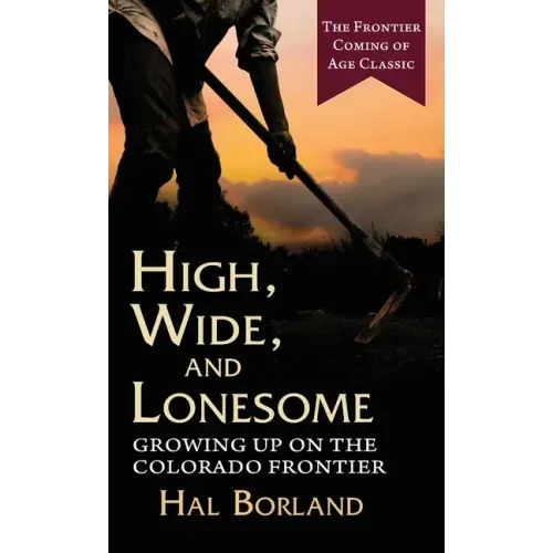 High, Wide and Lonesome: Growing Up on the Colorado Frontier