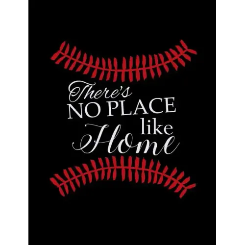 There's No Place Like Home: College Ruled Composition Notebook For Baseball Sports Fans
