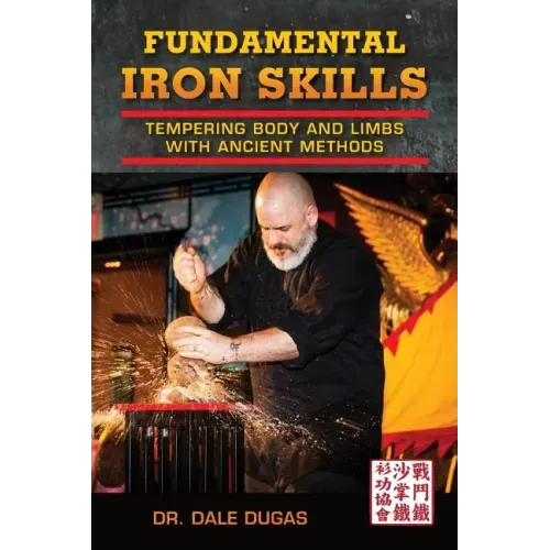 Fundamental Iron Skills: Tempering Body and Limbs with Ancient Methods