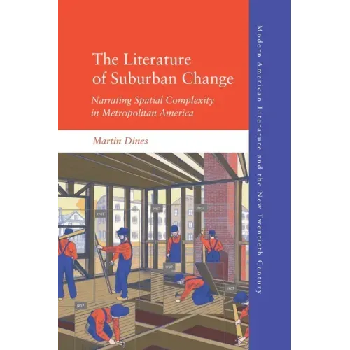 The Literature of Suburban Change: Narrating Spatial Complexity in Metropolitan America