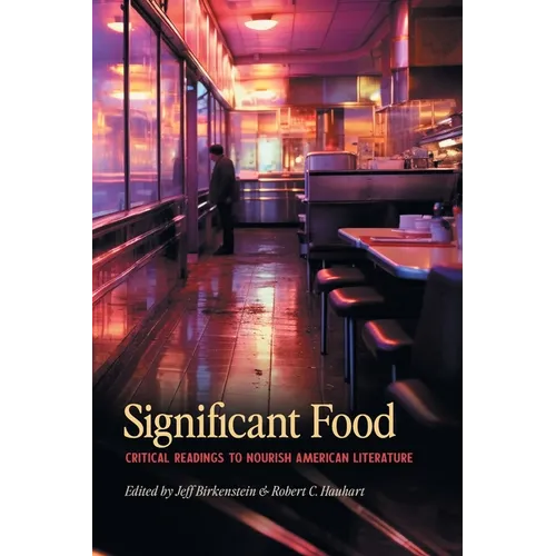 Significant Food: Critical Readings to Nourish American Literature