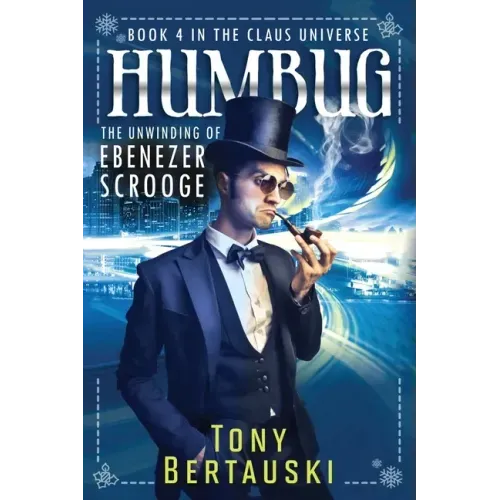 Humbug: The Unwinding of Ebenezer Scrooge