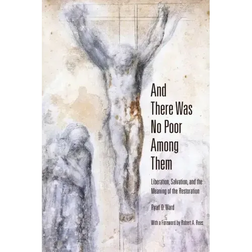 And There Was No Poor Among Them: Liberation, Salvation, and the Meaning of the Restoration