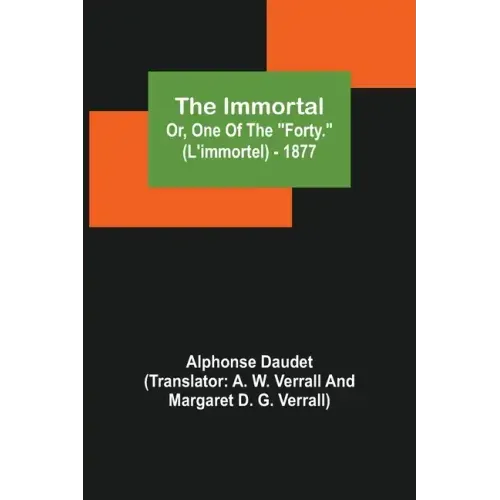 The Immortal; Or, One Of The "Forty." (L'immortel) - 1877