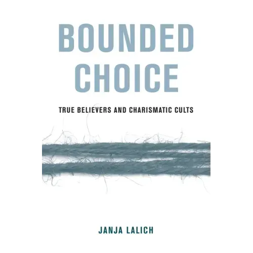 Bounded Choice: True Believers and Charismatic Cults
