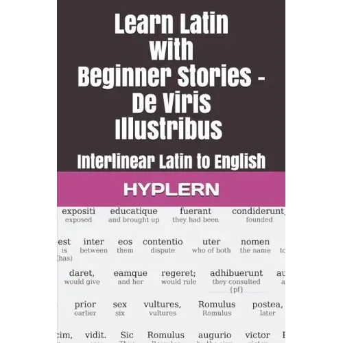 Learn Latin with Beginner Stories - De Viris Illustribus: Interlinear Latin to English