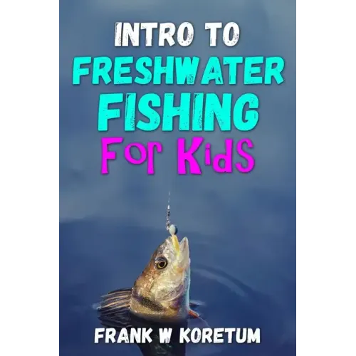 Intro to Freshwater Fishing for Kids