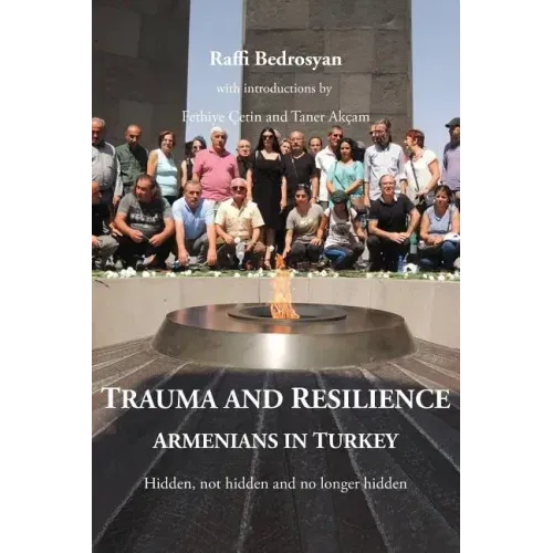 Trauma and Resilience: Armenians in Turkey - Hidden, not hidden and no longer hidden