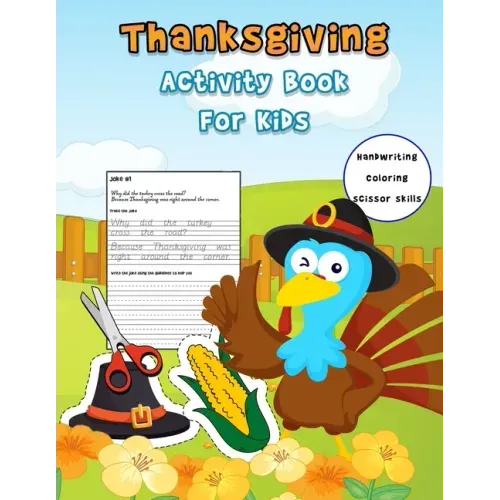 Thanksgiving Activity Book For Kids: Handwriting Practice Workbook With Funny Thanksgiving Jokes And and Riddles ... And A Fun Coloring And Cutting Wo