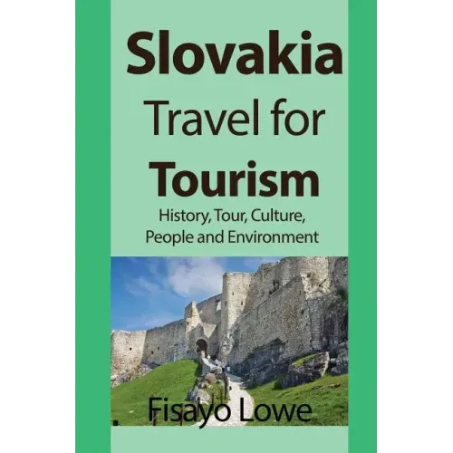 Slovakia Travel for Tourism: History, Tour, Culture, People and Environment