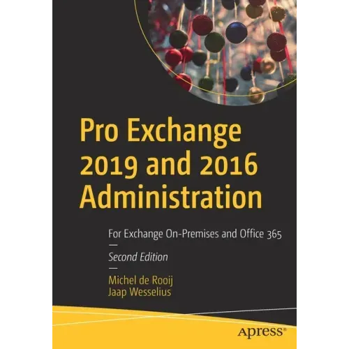 Pro Exchange 2019 and 2016 Administration: For Exchange On-Premises and Office 365