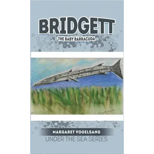 Bridgett: The Baby Barracuda: Under The Sea Series