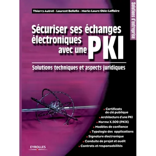 Sécuriser ses échanges électroniques avec une PKI: Solutions techniques et aspects juridiques