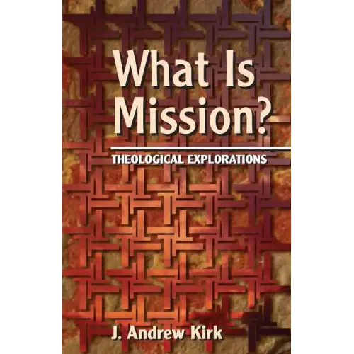 What Is Mission?: Theological Explorations