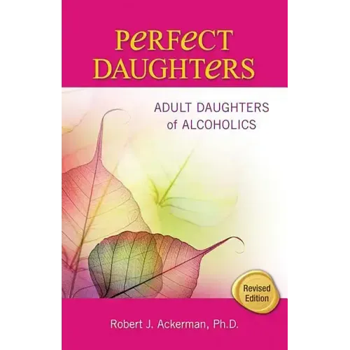 Perfect Daughters: Adult Daughters of Alcoholics