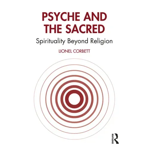 Psyche and the Sacred: Spirituality Beyond Religion