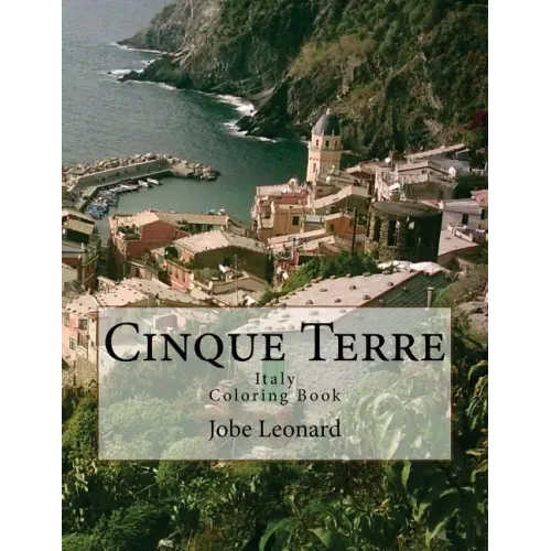 Cinque Terre, Italy Coloring Book: Color Your Way Through Majestic Cinque Terre, Italy