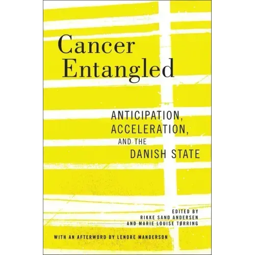 Cancer Entangled: Anticipation, Acceleration, and the Danish State